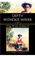 Depth Without Water Volume I