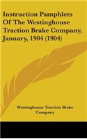 Instruction Pamphlets Of The Westinghouse Traction Brake Company, January, 1904 (1904)
