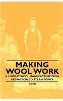 Making Wool Work - A Look at Wool Manufacture from Pre-History to Steam Power: (English)