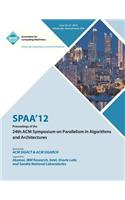 SPAA 12 Proceedings of the 24th ACM Symposium on Parallelism in Algorithms and Architectures