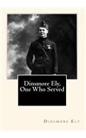 Dinsmore Ely, One Who Served
