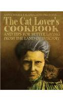 Anna Maria Falamagetti Presents...the Cat Lover's Cookbook: (And Tips for Better Living from the Land of Tuscany)