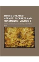 Thrice-Greatest Hermes (Volume 3); Excerpts and Fragments: (English)