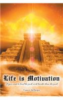 Life Is Motivation