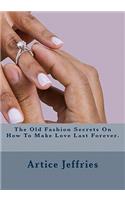 Old Fashion Secrets On How To Make Love Last Forever.