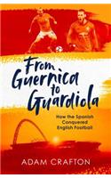 From Guernica to Guardiola: How the Spanish Conquered English Football