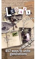Legacy - 457 Ways to Unite Generations: Family History