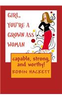 Girl, You're a Grown Ass Woman!