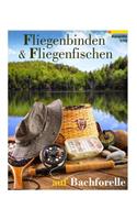 Fliegenbinden & Fliegenfischen auf Bachforelle