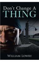 Don't Change a Thing: (English)