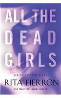 All the Dead Girls: (3 Graveyard Falls)