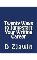 Twenty Ways to Jumpstart Your Writing Career