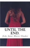 Until The End.