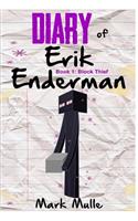 Diary of Erik Enderman (Book 1): Block Thief (An Unofficial Minecraft Book for Kids Ages 9 - 12 (Preteen)(1 Diary of Erik Enderman)