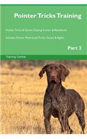 Pointer Tricks Training Pointer Tricks & Games Training Tracker & Workbook. Includes: Pointer Multi-Level Tricks, Games & Agility. Part 2