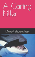 Caring Killer