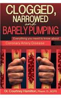 Clogged, Narrowed & Barely Pumping: Everything you need to know about Coronary Artery Disease(English)
