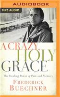 A Crazy, Holy Grace