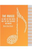 THE MUSIC IS NOT IN THE NOTE, BUT IN THE SILENCE BETWEEN.-Blank Sheet Music: Music Journal, Manuscript Paper Standard Wire-Bound 12 Stave, Music Manuscript Paper, Staff Paper, Musicians Notebook (120 Pages/ 8.5x11/12 Stave)(2 Blank Sheet Music)