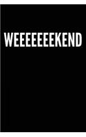 Weeeeeeekend