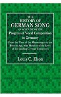 The History of German Song: An Account of the Progress of Vocal Composition in Germany, From the Time of the Minnesingers to the Present Age, with Sketches of the Lives of the Le