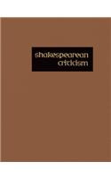 Shakespearean Criticism: Excerpts from the Criticism of William Shakespeare's Plays & Poetry, from the First Published Appraisals to Current Evaluations