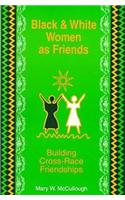 Black and White Women As Friends-Building Cross-Race Friendships