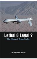 Lethal and Legal?: The Ethics of Drone Strikes: The Ethics of Drone Strikes