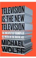 Television Is the New Television: The Unexpected Triumph of Old Media in the Digital Age