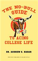 No-Bull Guide to Acing College Life