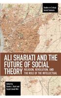 Ali Shariati and the Future of Social Theory