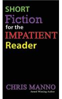 Short Fiction for the Impatient Reader