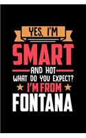 Yes, I'm Smart And Hot What Do You Except I'm From Fontana: Graph Paper Notebook with 120 pages perfect as math book, sketchbook, workbookand gift for proud Fontana patriots