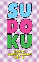 Sudoku Level 3: Medium Hard! Vol. 32: Play 9x9 Grid Sudoku Medium Hard Level 3 Volume 1-40 Play Them All Become A Sudoku Expert On The Road Paper Logic Games Become