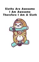 Sloths Are Awesome - I Am Awesome - Therefore I Am A Sloth