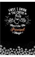 First I Drink The Coffee and I Do the Principal Thnigs