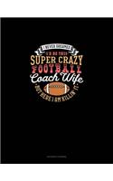 I Never Dreamed I'd Be This Super Crazy Football Coach Wife But I Here I Am Killin' It
