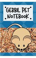 Gerbil Pet Notebook: Specially Designed Fun Kid-Friendly Daily Gerbil Log Book to Look After All Your Small Pet's Needs. Great For Recording Feeding, Water, Cleaning & G