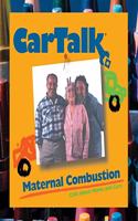 Car Talk: Maternal Combustion Lib/E