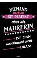 Niemand ist perfekt aber als Maurerin ist man verdammt nah dran! Notizbuch
