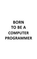 Born To Be A Computer Programmer