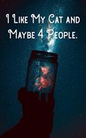 I Like My Cat and Maybe 4 People.: Lined Notebook/Journal