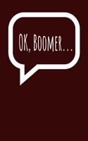 My Funny Boomer Notebook: Notebook, Diary or Gift Journal for everyone telling the Boomer in their life that it's ok with 120 Dot Grid Pages, 6 x 9 Inches, Cream Paper, Gloss
