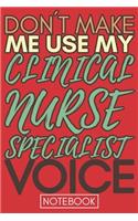 Don't Make Me Use My Clinical Nurse Specialist Voice