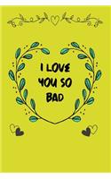 i love you so bad