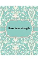 I have inner strength, Notebook: Great Gift Idea With Motivation Saying On Cover, For Take Notes (120 Pages Lined Blank 8.5"x11")