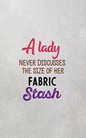 A Lady Never Discusses The Size Of Her Fabric Stash