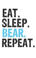 Eat Sleep Bear Repeat Best Gift for Bear Fans Notebook A beautiful
