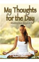 My Thoughts for the Day Meditation Journal