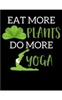 Eat More Plants Do More Yoga: Vegetarian and Yoga Planner for 2020